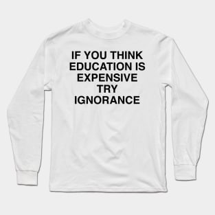 TRY IGNORANCE Long Sleeve T-Shirt